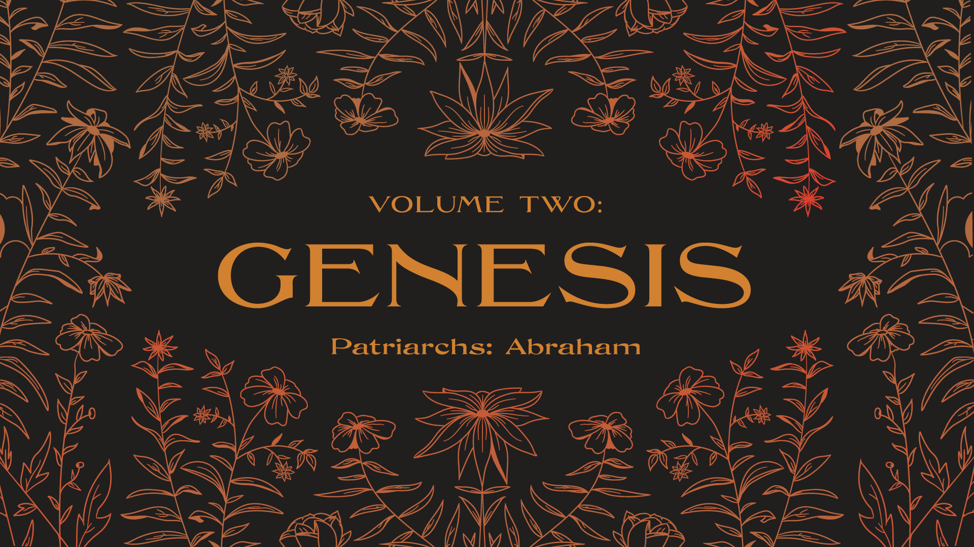 Genesis: Patriarchs - Abraham - Week 1
