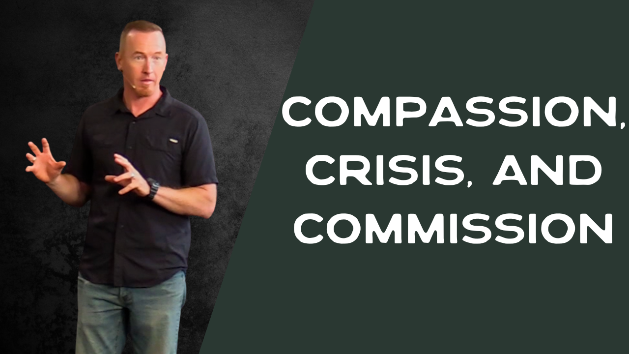 Compassion, Crisis, and Commission - Matthew 9:35-38