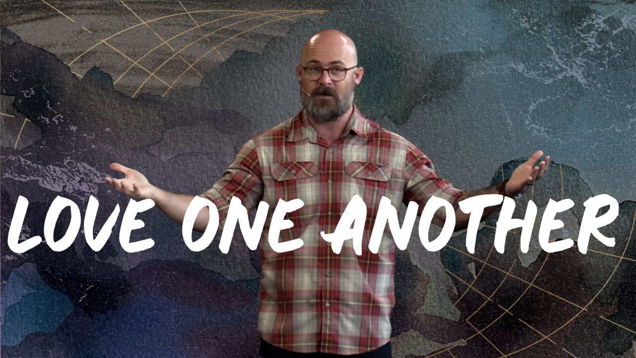 1 John 3:11-18 - Love One Another - Week 7