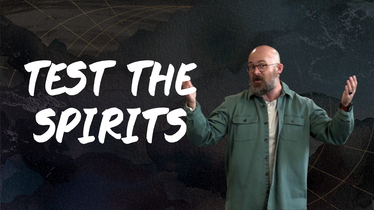 1 John 4:1-6 - Test The Spirits - Week 9
