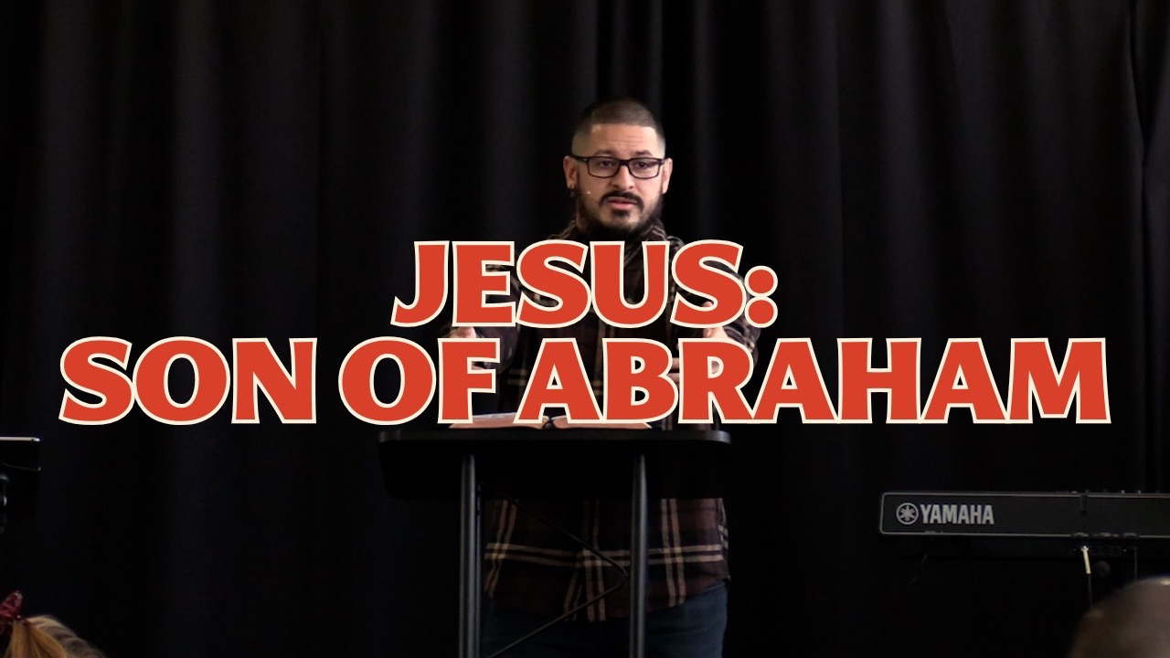 Matthew 1:1-5 - Jesus: Son Of Abraham - Week 1