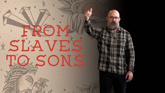 Galatians 4:1-7 - From Slaves To Sons - Week 7