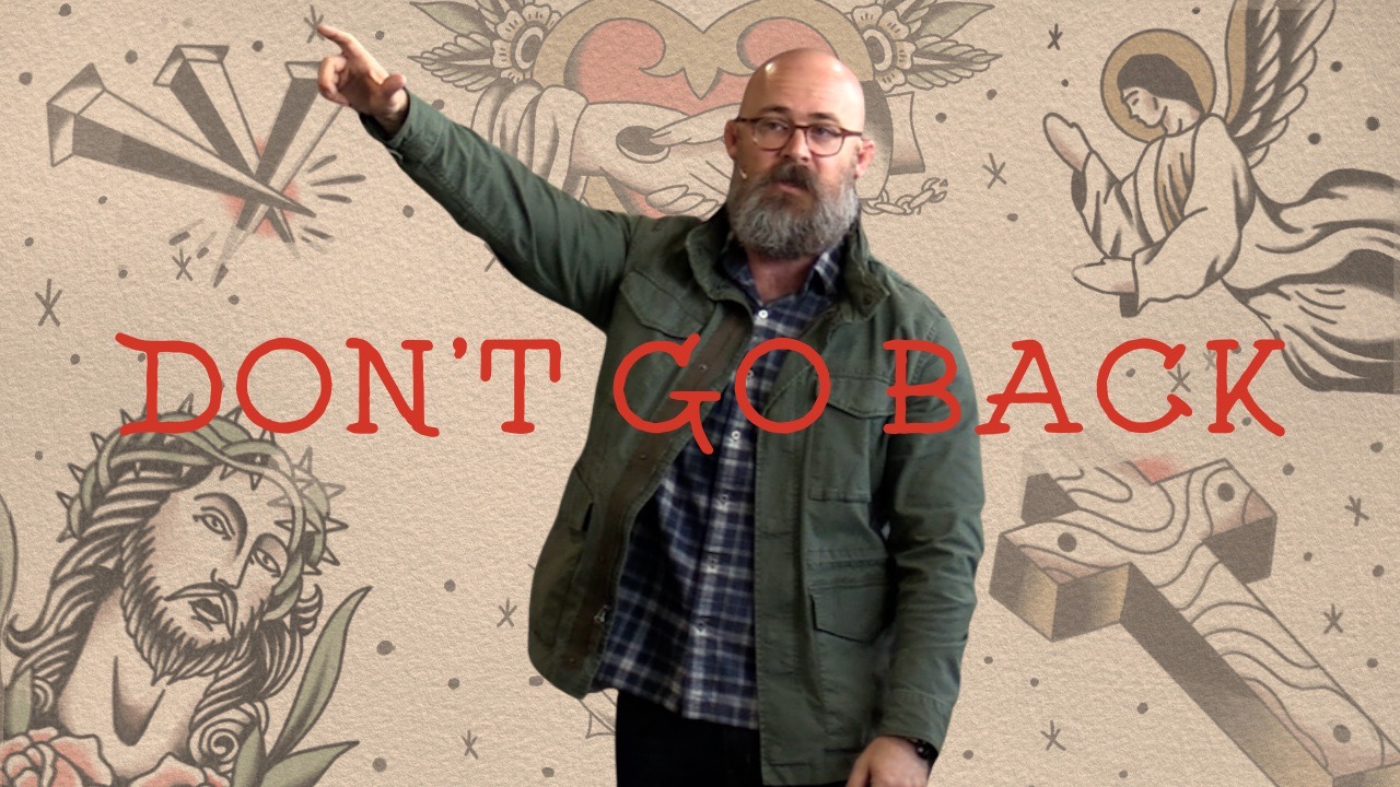 Galatians 4:8-20 - Don't Go Back - Week 8