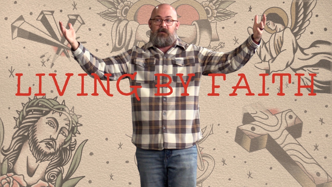 Living By Faith - Galatians 3:1-14 - Week 5