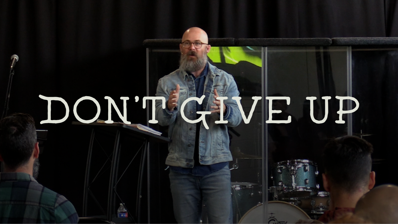 Galatians 6:1-10 - Don't Give Up - Week 12