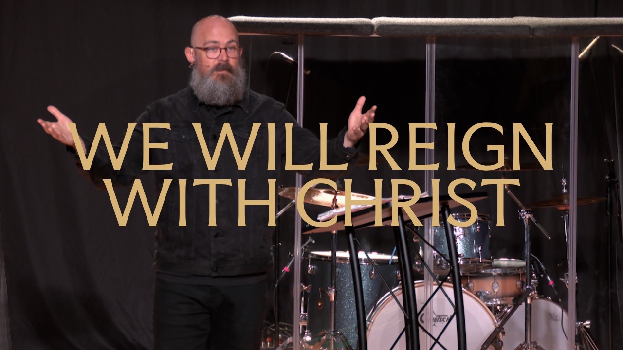 Heaven: Week 6 - We Will Reign With Christ