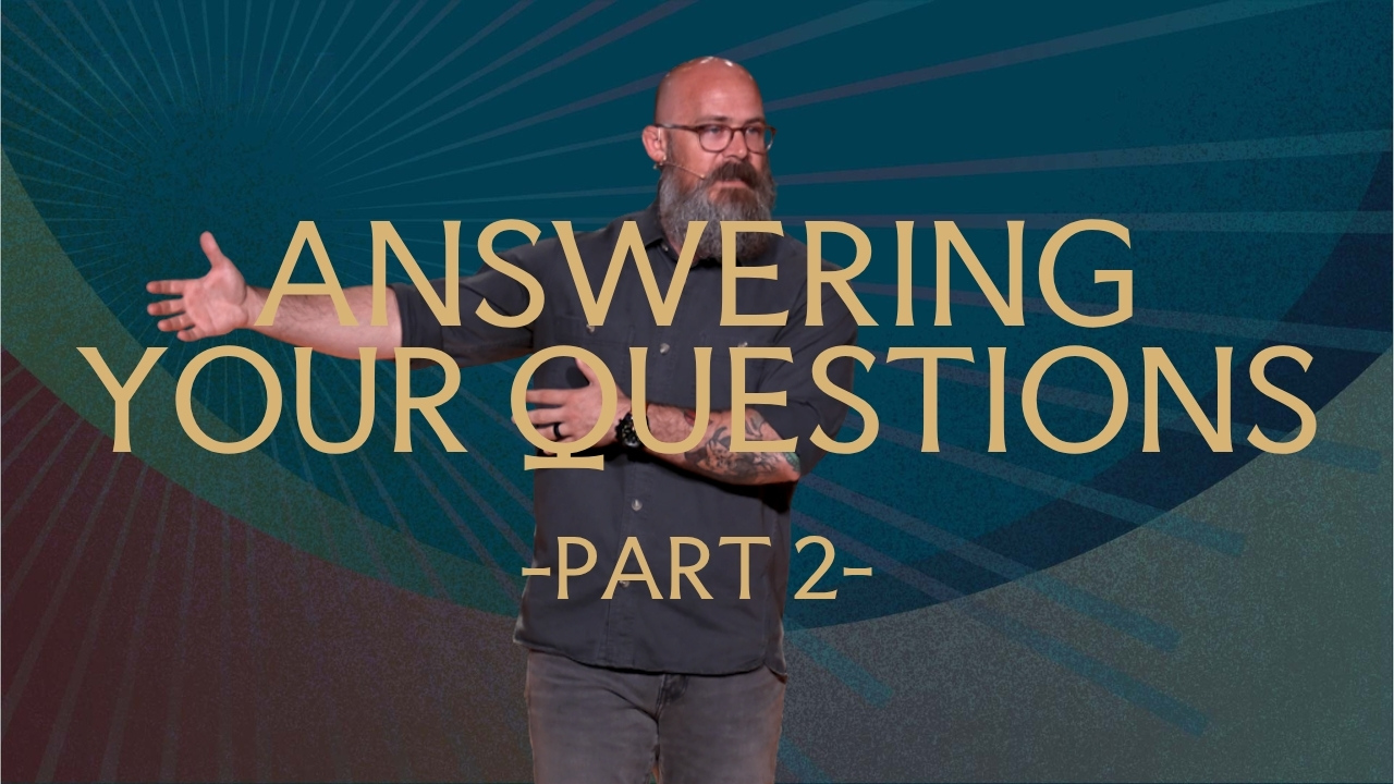 Heaven: Week 10 - Answering Your Questions Part 2