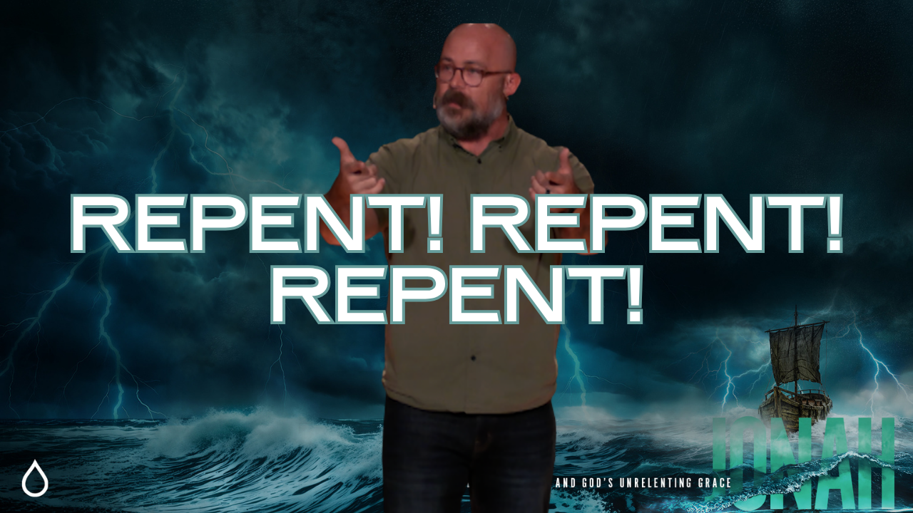 Repent! Repent! Repent! - Jonah 3:1-10